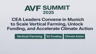AVF Summit 2025: CEA Leaders Convene in Munich to Scale Vertical Farming, Unlock Funding, and Accelerate Climate Action