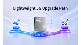 Fibocom Launches RU311 5G RedCap Module for Mid-Tier IoT Upgrades