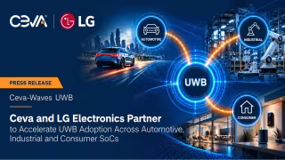 Ceva, LG Electronics Combine UWB Tech, Land Major US Chipmaker Client