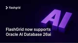 FlashGrid 26.05 Adds Support for Oracle AI Database 26ai on Cloud