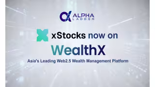 Alpha Ladder WealthX Launches xStocks Tokenised Equities in Asia