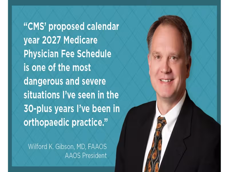 AAOS Presses CMS to Reverse Orthopaedic Payment Cuts in 2027 Fee Schedule