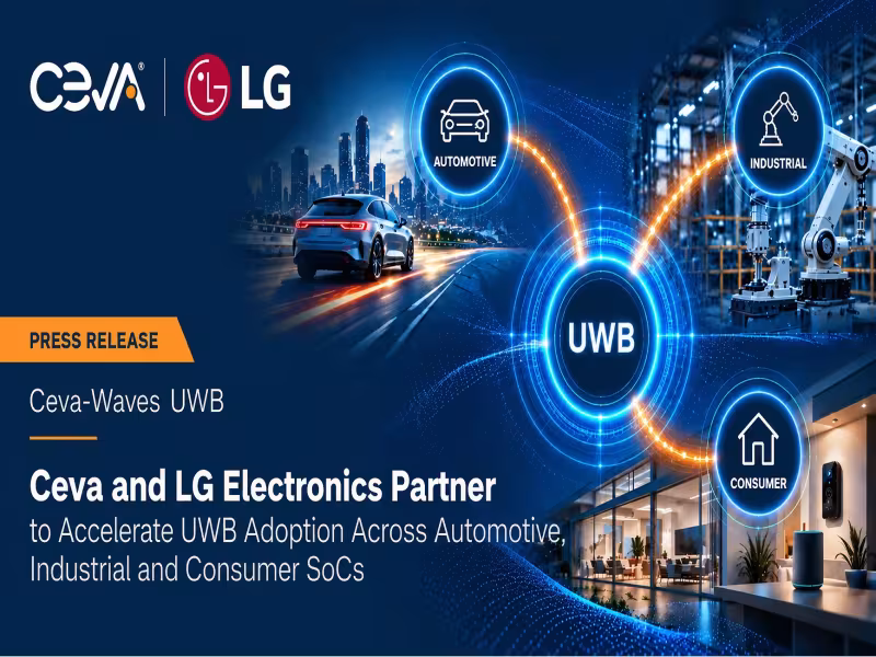 Ceva, LG Electronics Combine UWB Tech, Land Major US Chipmaker Client