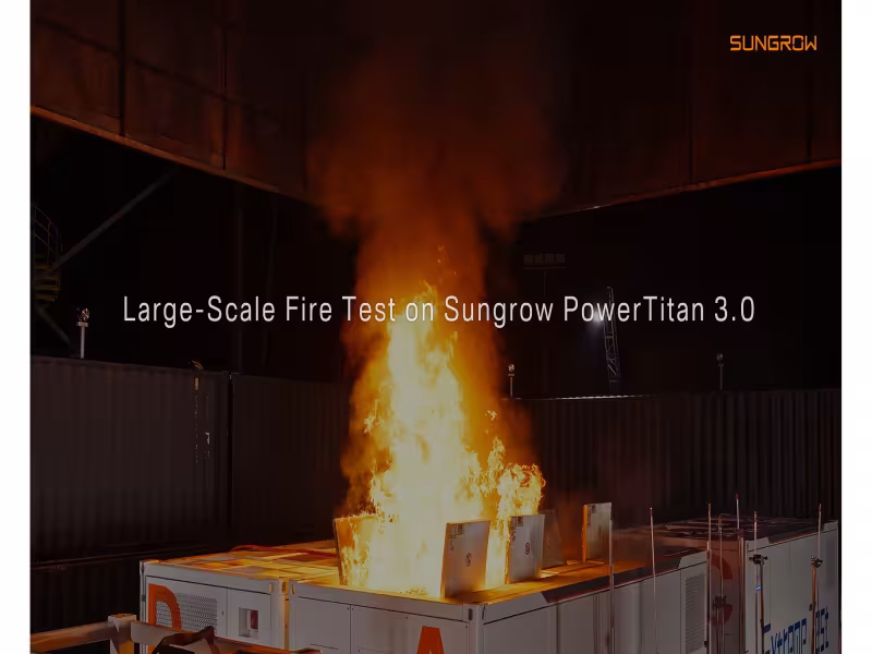 Sungrow PowerTitan 3.0 Passes UL 9540A:2026 Large-Scale Fire Test